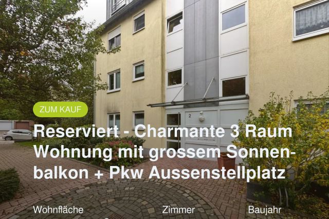 Neu im Angebot: Reserviert – Charmante 3 Raum Wohnung mit grossem Sonnenbalkon + Pkw Aussenstellplatz
