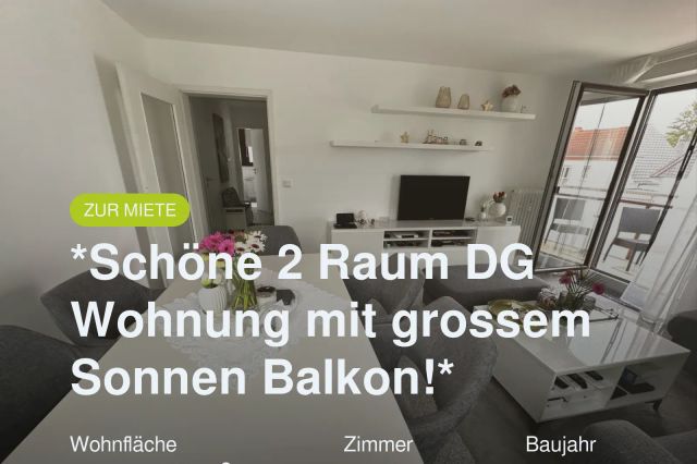 Neu im Angebot: *Schöne 2 Raum DG Wohnung mit grossem Sonnen Balkon!*